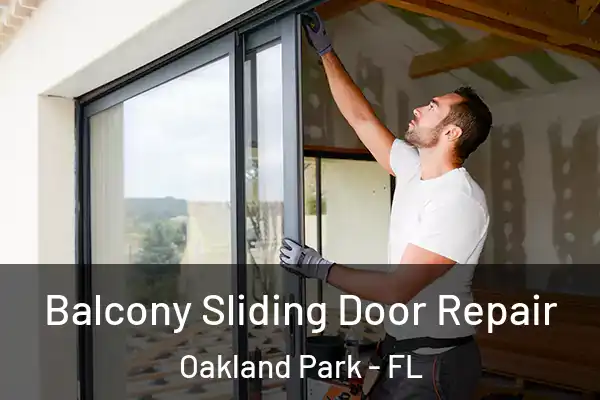 Balcony Sliding Door Repair Oakland Park - FL