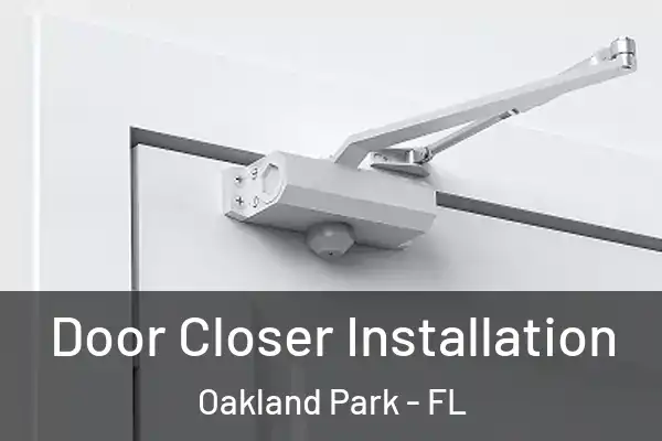  Door Closer Installation Oakland Park - FL