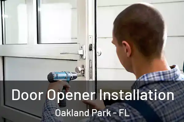  Door Opener Installation Oakland Park - FL