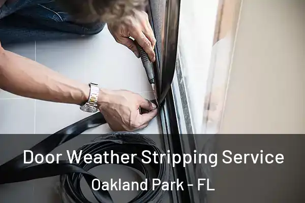 Door Weather Stripping Service Oakland Park - FL
