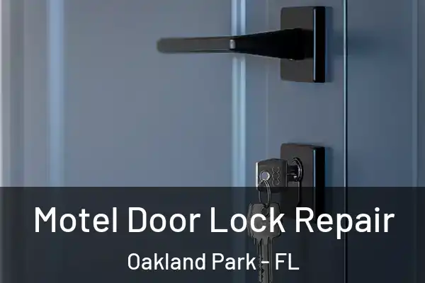 Motel Door Lock Repair Oakland Park - FL