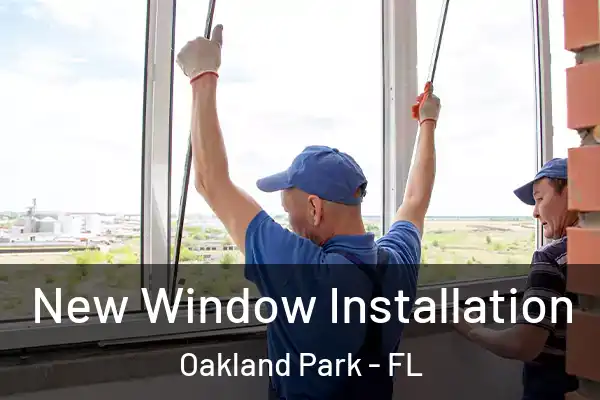 New Window Installation Oakland Park - FL