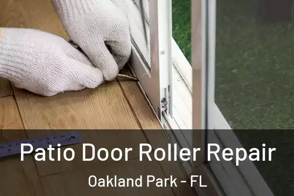 Patio Door Roller Repair Oakland Park - FL
