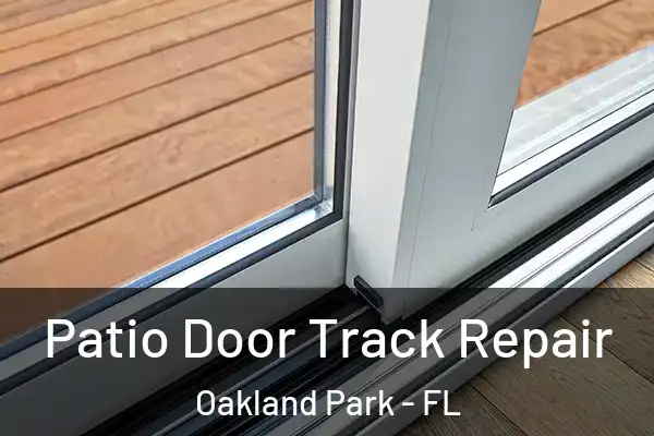 Patio Door Track Repair Oakland Park - FL