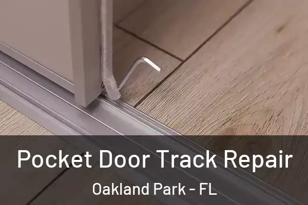 Pocket Door Track Repair Oakland Park - FL