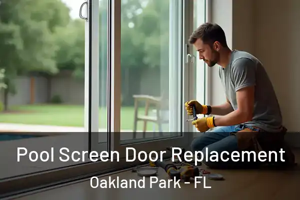 Pool Screen Door Replacement Oakland Park - FL