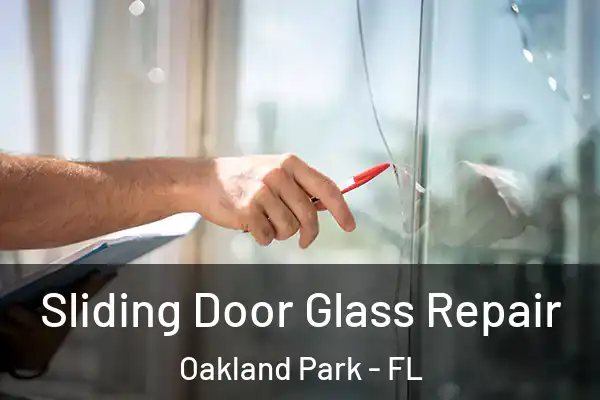  Sliding Door Glass Repair Oakland Park - FL