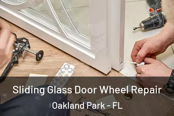Sliding Glass Door Wheel Repair Oakland Park - FL