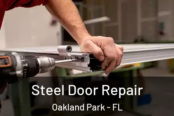 Steel Door Repair Oakland Park - FL
